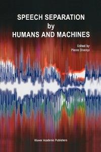 Speech Separation by Humans and Machines - cover