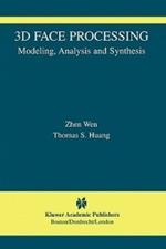 3D Face Processing: Modeling, Analysis and Synthesis