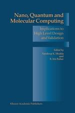 Nano, Quantum and Molecular Computing: Implications to High Level Design and Validation