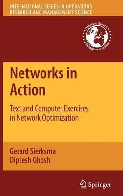 Networks in Action: Text and Computer Exercises in Network Optimization - Gerard Sierksma,Diptesh Ghosh - cover