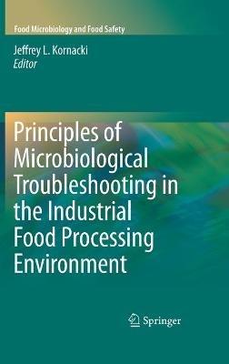 Principles of Microbiological Troubleshooting in the Industrial Food Processing Environment - cover