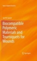 Biocompatible Polymeric Materials and Tourniquets for Wounds - Jan W. Gooch - cover