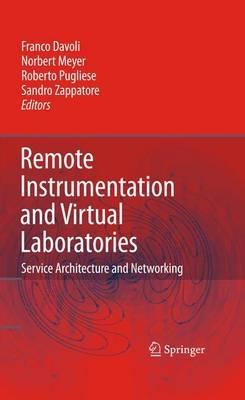 Remote Instrumentation and Virtual Laboratories: Service Architecture and Networking - cover