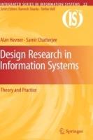 Design Research in Information Systems: Theory and Practice - Alan Hevner,Samir Chatterjee - cover
