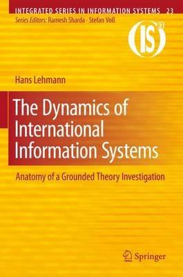 The Dynamics of International Information Systems: Anatomy of a Grounded Theory Investigation - Hans Lehmann - cover