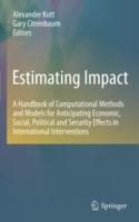 Estimating Impact: A Handbook of Computational Methods and Models for Anticipating Economic, Social, Political and Security Effects in International Interventions - cover