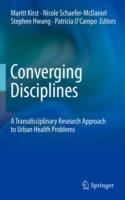 Converging Disciplines: A Transdisciplinary Research Approach to Urban Health Problems - cover