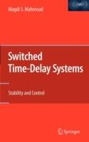 Switched Time-Delay Systems: Stability and Control - Magdi S. Mahmoud - cover