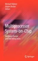 Multiprocessor System-on-Chip: Hardware Design and Tool Integration