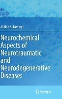 Neurochemical Aspects of Neurotraumatic and Neurodegenerative Diseases - Akhlaq A. Farooqui - cover