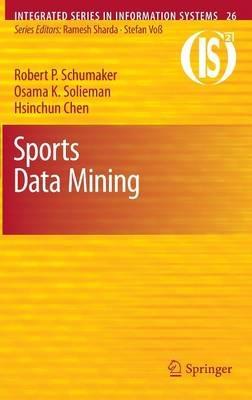 Sports Data Mining - Robert P. Schumaker,Osama K. Solieman,Hsinchun Chen - cover