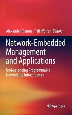 Network-Embedded Management and Applications: Understanding Programmable Networking Infrastructure - cover
