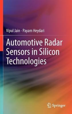 Automotive Radar Sensors in Silicon Technologies - Vipul Jain,Payam Heydari - cover