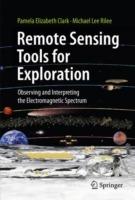 Remote Sensing Tools for Exploration: Observing and Interpreting the Electromagnetic Spectrum - Pamela Elizabeth Clark,Michael Lee Rilee - cover