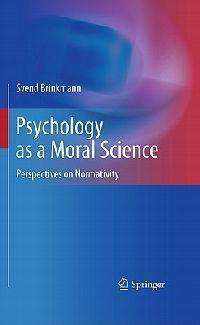 Psychology as a Moral Science: Perspectives on Normativity - Svend Brinkmann - cover