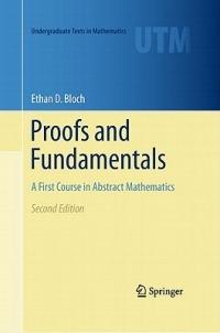 Proofs and Fundamentals: A First Course in Abstract Mathematics - Ethan D. Bloch - cover