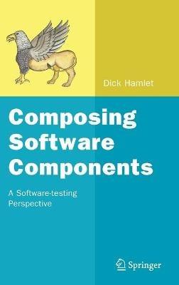 Composing Software Components: A Software-testing Perspective - Dick Hamlet - cover