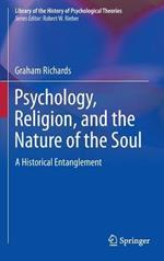 Psychology, Religion, and the Nature of the Soul: A Historical Entanglement