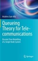 Queueing Theory for Telecommunications: Discrete Time Modelling of a Single Node System - Attahiru Sule Alfa - cover