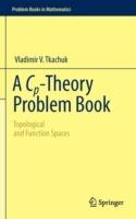 A Cp-Theory Problem Book: Topological and Function Spaces - Vladimir V. Tkachuk - cover