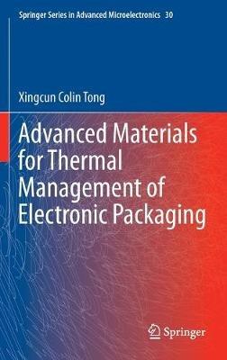 Advanced Materials for Thermal Management of Electronic Packaging - Xingcun Colin Tong - cover