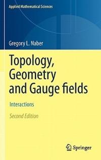 Topology, Geometry and Gauge fields: Interactions - Gregory L. Naber - cover