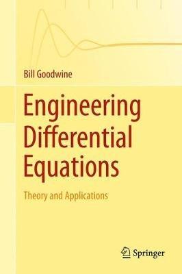 Engineering Differential Equations: Theory and Applications - Bill Goodwine - cover