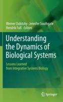 Understanding the Dynamics of Biological Systems: Lessons Learned from Integrative Systems Biology - cover