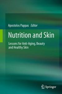 Nutrition and Skin: Lessons for Anti-Aging, Beauty and Healthy Skin - cover