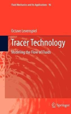 Tracer Technology: Modeling the Flow of Fluids - Octave Levenspiel - cover