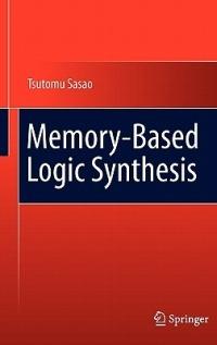 Memory-Based Logic Synthesis - Tsutomu Sasao - cover