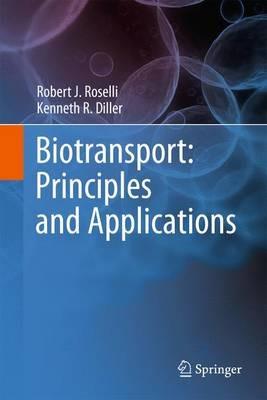 Biotransport: Principles and Applications - Robert J. Roselli,Kenneth R. Diller - cover