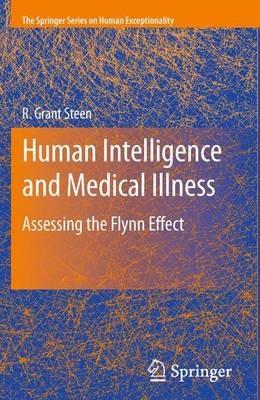 Human Intelligence and Medical Illness: Assessing the Flynn Effect - R. Grant Steen - cover