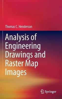 Analysis of Engineering Drawings and Raster Map Images - Thomas C. Henderson - cover