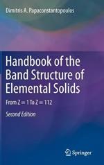 Handbook of the Band Structure of Elemental Solids: From Z = 1 To Z = 112