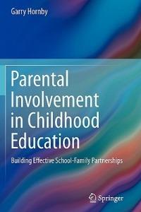 Parental Involvement in Childhood Education: Building Effective School-Family Partnerships - Garry Hornby - cover