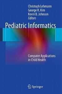 Pediatric Informatics: Computer Applications in Child Health - cover