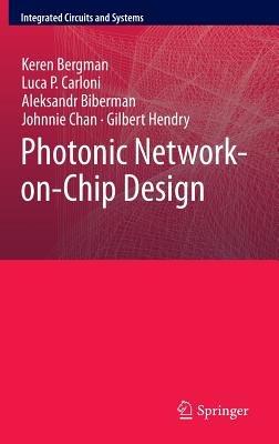Photonic Network-on-Chip Design - Keren Bergman,Luca P. Carloni,Aleksandr Biberman - cover