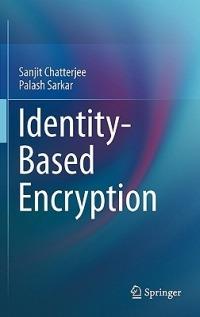 Identity-Based Encryption - Sanjit Chatterjee,Palash Sarkar - cover