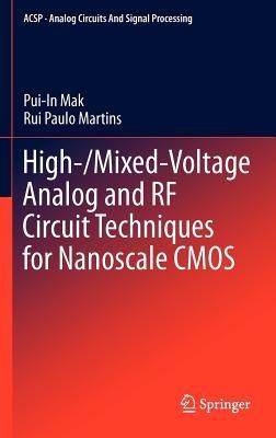 High-/Mixed-Voltage Analog and RF Circuit Techniques for Nanoscale CMOS - Pui-In Mak,Rui Paulo Martins - cover