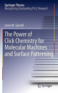 The Power of Click Chemistry for Molecular Machines and Surface Patterning - Jason M. Spruell - cover