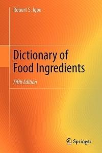 Dictionary of Food Ingredients - Robert S. Igoe - cover