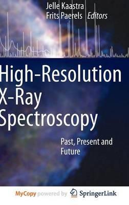 High-Resolution X-Ray Spectroscopy: Past, Present and Future - cover