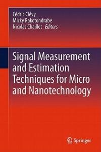 Signal Measurement and Estimation Techniques for Micro and Nanotechnology - cover