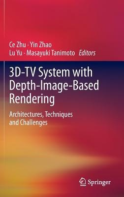 3D-TV System with Depth-Image-Based Rendering: Architectures, Techniques and Challenges - cover