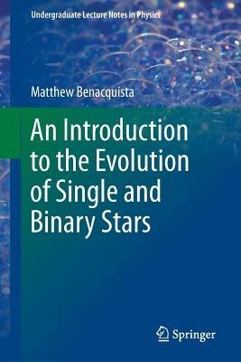 An Introduction to the Evolution of Single and Binary Stars - Matthew Benacquista - cover
