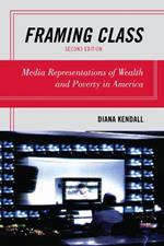Framing Class: Media Representations of Wealth and Poverty in America