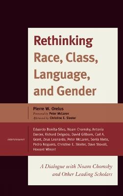 Rethinking Race, Class, Language, and Gender: A Dialogue with Noam Chomsky and Other Leading Scholars - Pierre Wilbert Orelus - cover