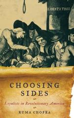Choosing Sides: Loyalists in Revolutionary America