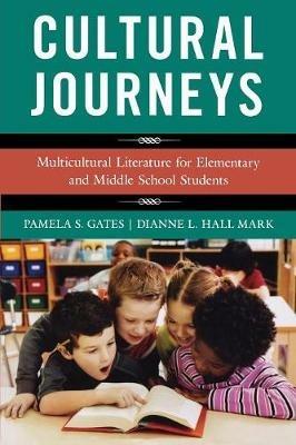 Cultural Journeys: Multicultural Literature for Elementary and Middle School Students - Pamela S. Gates,Dianne L. Hall Mark - cover